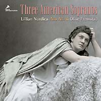 Three American Sopranos: Lillian Nordica, Olive Fremstad and Ada Adini CD cover