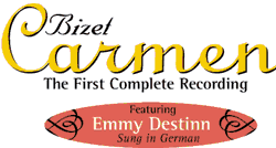 Bizet: Carmen; The First Complete Recording; Featuring Emmy Destinn; Sung in German